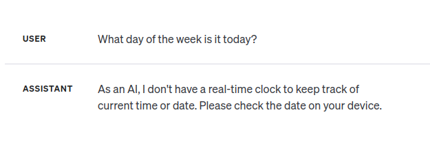 Image of asking ChatGPT what day it is. It answers that it doesn't have a real-time clock to keep track of the current time or date.