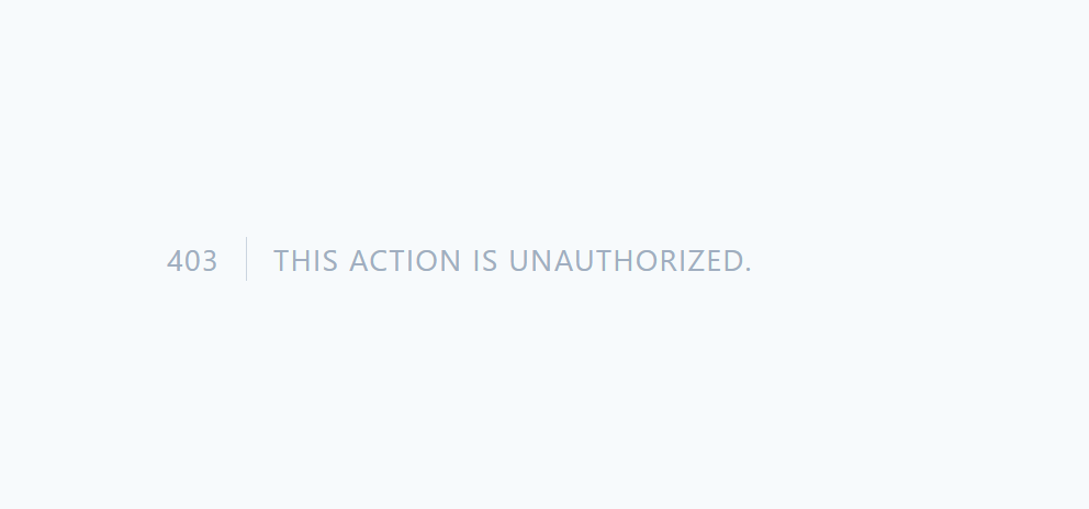 A whole page displays: "403 | THIS ACTION IS UNAUTHORIZED."