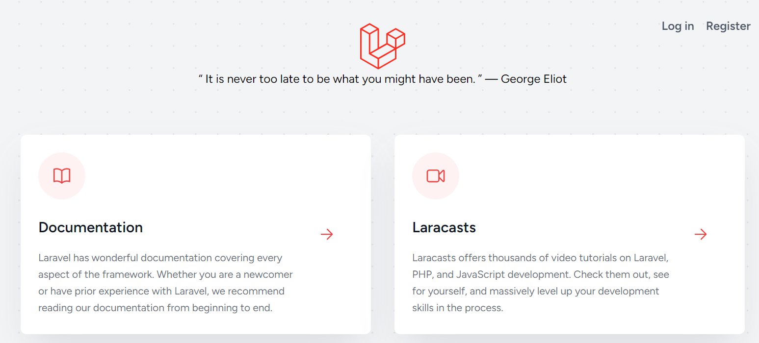 A screenshot of the landing page. This time, a quote can be seen below the Laravel logo, reading: "It is never too late to be what you might have been. - George Eliot"