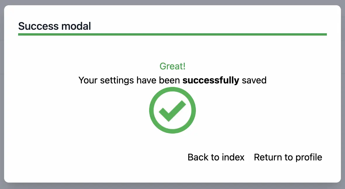 A modal window with title "Success modal," body message "Great! Your settings have been successfully saved" (with a green checkmark image), and footer buttons labelled "Back to index" and "Return to profile"
