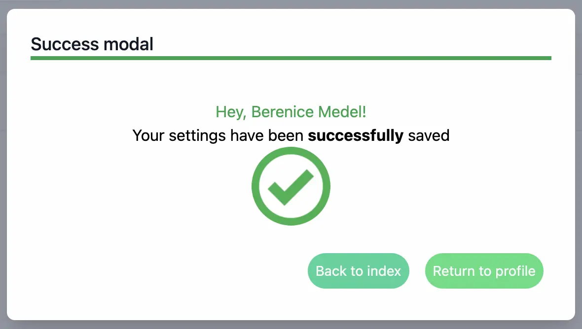 A modal like a lot of the others, but with "Hey, Berenice Medel!" at the start of the body message to show that username data made its way from the `@user` assign into the slot contents for rendering.